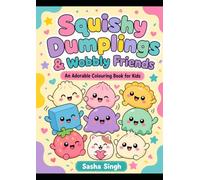 Squishy Dumplings & wobbly Friends: A cute and cosy colouring book for kids