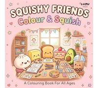Squishy Friends: Colour & Squish: A Kawaii Colouring Book Featuring Cute Viral Squishy Characters including Dumpling, Butter, Boba Tea and More - Fun for Kids and Adults