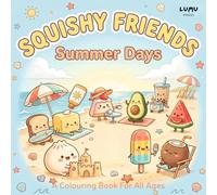 Squishy Friends: Summer Days: A Kawaii Summer Colouring Book for Kids Teens and Adults - Cute Squishy Characters including Watermelon Popsicle Coconut and More (Squishy Friends: Colour & Squish)