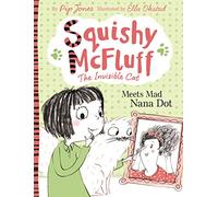 Squishy McFluff: Meets Mad Nana Dot (Squishy McFluff the Invisible Cat)