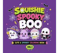 Squishy spooky boo: A Spooky but Cute Halloween Coloring Book for Kids Ages 4-8 | Easy Kawaii Ghosts, Pumpkins, Monsters, Witches, Mummies & More!