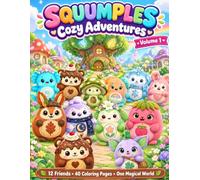 Squishy Squumples Cozy Adventures Volume One!: Beyond the rainbow lies Squumple Hollow, a cozy village filled with wonder.