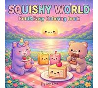 Squishy world coloring book: 55 Bold&Easy Kawaii Designs For Kids - Cute&Fun Plushies (Squishy coloring book)