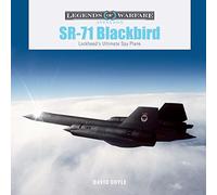 SR-71 Blackbird - Lockheed's Ultimate Spy Plane (Legends of Warfare: Aviation, No. 61)