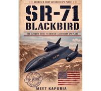 SR-71 Blackbird: The Untold Story of America's Legendary Spy Plane