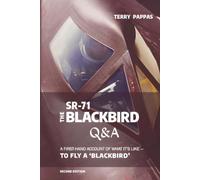 SR-71, The Blackbird, Q&A (2nd Edition): A First-Hand Account of What It’s Like to Fly a ‘Blackbird’