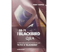 SR-71, The Blackbird, Q&A (2nd Edition): A First-Hand Account of What It’s Like to Fly a ‘Blackbird’