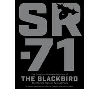 SR-71: The Complete Illustrated History of the Blackbird, The World's Highest, F