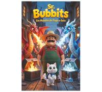 Sr. Bubbits em Mundos de Fogo e Gelo: Uma história infantil ilustrada de magia, aventura e mundos mágicos: 1 (As Aventuras do Sr. Bubbits e do Gato Bannets)