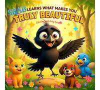 Srab Learns What Makes You Truly Beautiful: A heartwarming children's book about kindness, self-worth, and the beauty of good character.