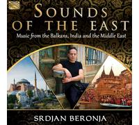 Srdjan Beronja - Sounds Of The East - Music From The Balkans, India & The Mid
