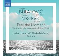 Bulatovic & Nikcevic – Feel the Moment (Meditative Mediterranean Guitar Music) – CD – Naxos