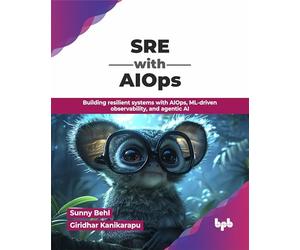 SRE with AIOps: Building resilient systems with AIOps, ML-driven observability, and agentic AI (English Edition)