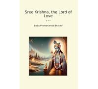 Sree Krishna, the Lord of Love (Classic Books)