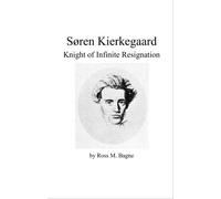 Søren Kierkegaard: Knight of Infinite Resignation