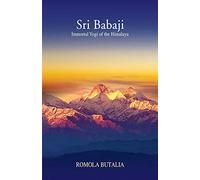 Sri Babaji: Immortal Yogi of the Himalaya (With an Introduction by Sri Gorakh Babaji)