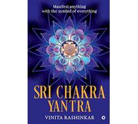Sri Chakra Yantra: Manifest anything with the symbol of everything