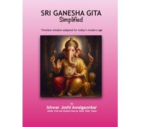Sri Ganesha Gita - Simplified: Timeless wisdom - adapted for today’s modern age (Hindu Dharma Simplified)