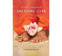 Sri Guru Gita: Commentary on the great mysteries of the Guru Disciple Relationship