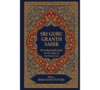 SRI GURU GRANTH SAHIB: Der unverzichtbare Leitfaden des ewigen Gurus für Leser - Die heiligen Texte des Sikhismus verstehen - Ein praktischer ... - Heiliger Text in deutscher Sprache)