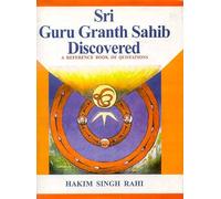 Sri Guru Granth Sahib Discovered: A Reference Book of Quotations from the Adi Granth