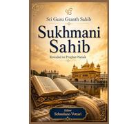 Sri Guru Granth Sahib - Sukhmani Sahib: Sammlerausgabe des Sikh-Friedensgebets - Vollständiger Text der 24 Ashtapadis aus dem Guru Granth Sahib (Sri ... - Heiliger Text in deutscher Sprache)