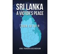 Sri Lanka A Victor's Peace : 2009 to 2019