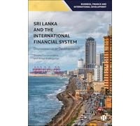 Sri Lanka and the International Financial System: Dispossession or Development? (Business, Finance and International Development)