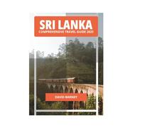 SRI LANKA COMPREHENSIVE TRAVEL GUIDE 2025