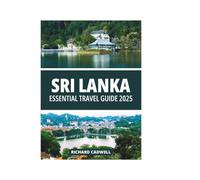 SRI LANKA ESSENTIAL TRAVEL GUIDE 2025