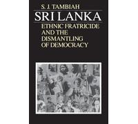 Sri Lanka--Ethnic Fratricide and the Dismantling of Democracy