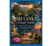 SRI LANKA Expat Guide: Beyond the Pearl of the Indian Ocean: A Practical Guide to Living, Working, and Integrating Successfully (Living Abroad by Obscyra)