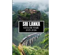 SRI LANKA GUÍA DE VIAJE 2025-2026: Cosas que desearía haber sabido antes de viajar a Sri Lanka