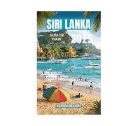 SRI LANKA GUÍA DE VIAJE 2025: Explorando los impresionantes paisajes y aventuras de la Isla de las Gemas