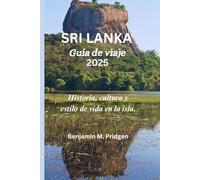 SRI LANKA Guía de viaje 2025: Historia, cultura y estilo de vida en la isla.