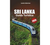 SRI LANKA GUIDA TURISTICA 2026: Consigli pratici, itinerari da non perdere e punti salienti da non perdere in tutta l'isola dell'Oceano Indiano