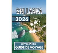 Sri Lanka GUIDE DE VOYAGE 2026: Un guide complet pour explorer en toute confiance