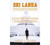 SRI LANKA POCKET GUIDE: Uncover Hidden Gems, Timeless Temples, and Golden Beaches