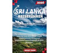 Sri Lanka Reiseführer 2026: Eine umfassende Erkundung der lebendigen Kultur der Insel, ihrer antiken Tempel, atemberaubenden Strände und authentischen lokalen Erlebnisse für jeden Reisenden.