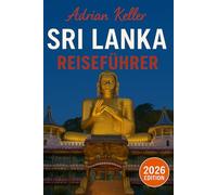 Sri Lanka Reiseführer 2026: Top-Attraktionen, Geheimtipps, Lokale Erlebnisse, Kompletter Reiseplan, Budgettipps & Reisehinweise