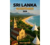 Sri Lanka Reiseführer 2026: Von Colombo bis Kandy, entdecken Sie 20 atemberaubende Orte und authentische lokale Geheimnisse (inklusive Karte)