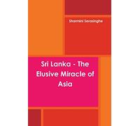 Sri Lanka - The Elusive Miracle of Asia