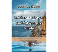 Sri Lanka Travel and Adventure Guide: Secret Insider Tips and all You need to Know Before Your Journey