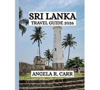 Sri Lanka Travel Guide 2026: A Comprehensive Journey Through Culture, Heritage, Nature, Cuisine, and the Spirit of the Island Nation