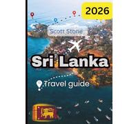 Sri Lanka travel guide 2026: A Tropical Paradise of History, Nature, and Coastal Wonders