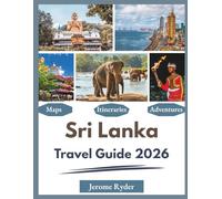 Sri Lanka Travel Guide 2026: "Destinations, Culture, Hidden Gems"