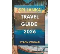 SRI LANKA TRAVEL GUIDE 2026: " Discover Rich Culture and Breathtaking Landscapes "