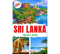 Sri Lanka Travel Guide 2026: Discover wildlife, ancient sites, coastal escapes, and easy itineraries for immersive journeys (MUST-VISIT PLACES 2025-2026)