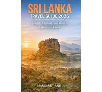 SRI LANKA TRAVEL GUIDE 2026: Routes, Rhythms, and Ways to Explore Sri Lanka