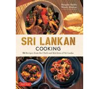 Sri Lankan Cooking : 64 Fabulous Recipes from the Chefs and Kitchens of Sri Lanka